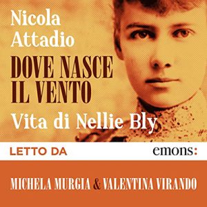 Nicola Attadio – Dove nasce il vento꞉ Vita di Nellie Bly (2022) (mp3 – 128 kbps)
