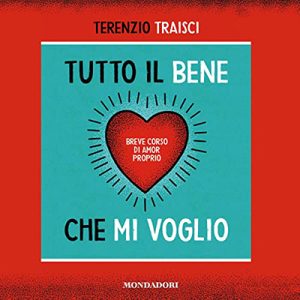 Terenzio Traisci – Tutto il bene che mi voglio꞉ Breve corso di amor proprio (2022) (mp3 – 128 kbps)