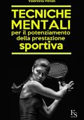 Valentina Penati - Tecniche mentali per il potenziamento della prestazione sportiva (2015)