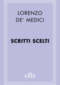 Lorenzo de' Medici - Scritti scelti (2013) UTET