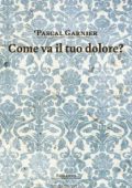 Pascal Garnier - Come va il tuo dolore? (2011)