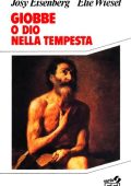 Josy Eisenberg, Elie Wiesel - Giobbe o Dio nella tempesta (1989)