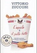 Vittorio Zucconi - L'aquila e il pollo fritto. Perché amiamo e odiamo l'America (2010)