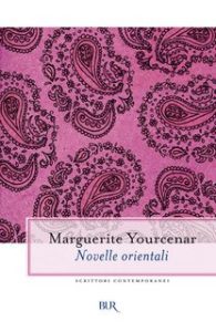 Marguerite Yourcenar – Novelle orientali (2013)