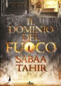 Sabaa Tahir - Il dominio del fuoco (2015)