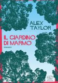 Alex Taylor - Il giardino di marmo (2022)