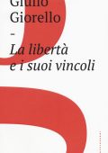 Giulio Giorello  - La libertà e i suoi vincoli (2017)