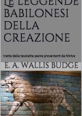 E. A. Wallis Budge - Le Leggende Babilonesi della Creazione (2018)