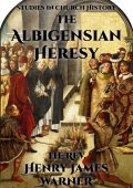Henry James Warner - L'Eresia Albigese (1922)
