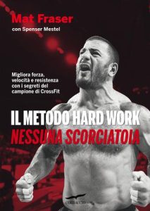 Mat Fraser – Il metodo Hard Work (2022)