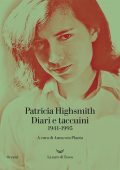 Patricia Highsmith - Diari e taccuini. 1941-1995 (2022)