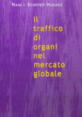 Scheper-Hughes, Nancy - Il traffico di organi nel mercato globale (2001)