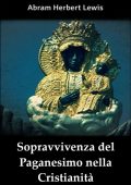 Abram Herbert Lewis - Sopravvivenza del Paganesimo nella Cristianità (2009)