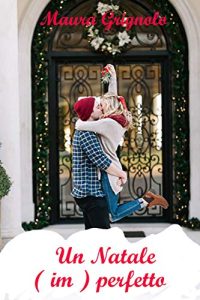 Maura Grignolo – Un Natale (im) perfetto (2018)