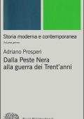 Adriano Prosperi - Storia moderna e contemporanea Vol. 1. Dalla Peste Nera alla guerra dei Trent'anni (2015)