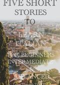 Kristine Living - Five Short Stories To Learn Italian For Beginners, Intermediate, & Advanced (2022)
