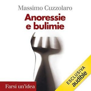 Massimo Cuzzolaro – Anoressie e bulimie (2019) .mp3 – 128 kbps