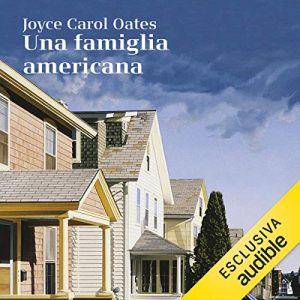 Joyce Carol Oates – Una famiglia americana (2019) mp3 – 128kbps