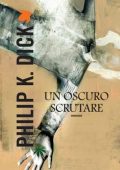 Philip K. Dick - Un oscuro scrutare (2013)
