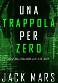 Jack Mars - Agente Zero Vol. 4. Una Trappola per Zero (2020)