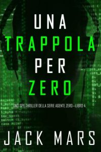 Jack Mars – Agente Zero Vol. 4. Una Trappola per Zero (2020)
