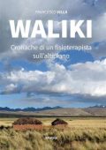 Francesco Villa - Waliki. Cronache di un fisioterapista sull'altipiano (2021)