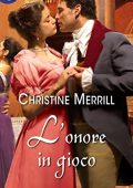 Christine Merrill - Silk & Scandal Vol. 2. L'onore in gioco (2018)