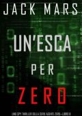 Jack Mars - Agente Zero Vol. 8. Un’esca per Zero (2020)
