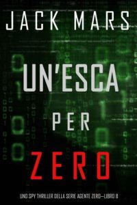 Jack Mars – Agente Zero Vol. 8. Un’esca per Zero (2020)