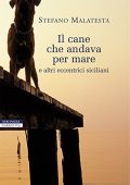 Stefano Malatesta - Il cane che andava per mare (2011)