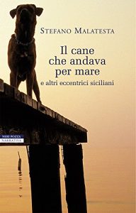 Stefano Malatesta – Il cane che andava per mare (2011)