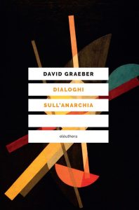 David Graeber – Dialoghi sull’anarchia (2022)