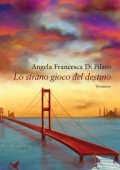 Angela Francesca Di Pilato - Lo strano gioco del destino (2022)