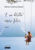 Maria Cristina Biasoli - E' un diritto essere felici (2018)