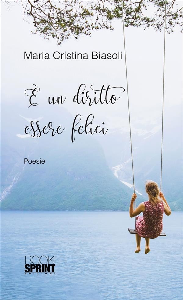 Maria Cristina Biasoli – E’ un diritto essere felici (2018)
