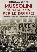 Mirella Serri - Mussolini ha fatto tanto per le donne! (2022)