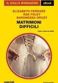 Elizabeth Ferrars, Rae Foley, Baronessa Orczy - Matrimoni difficili (2022)