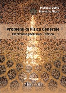 Pierluigi Zotto, Massimo Nigro – Problemi di Fisica Generale. Elettromagnetismo e Ottica (2022)