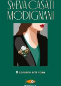 Sveva Casati Modignani - Il Corsaro e la rosa (2011)