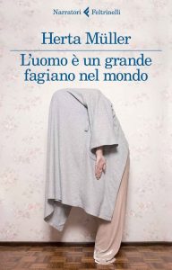 Herta Müller – L’uomo è un grande fagiano nel mondo (2014)