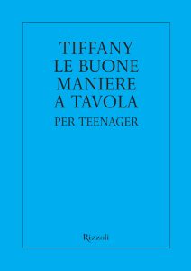 Walter Hoving, Joe Eula – Tiffany. Le buone maniere a tavola per teenager (2013)