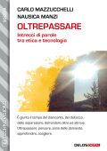 Carlo Mazzucchelli, Nausica Manzi - Oltrepassare. Intrecci di parole tra etica e tecnologia (2022)