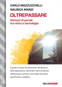 Carlo Mazzucchelli, Nausica Manzi – Oltrepassare. Intrecci di parole tra etica e tecnologia (2022)
