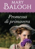 Mary Balogh - Promessa di primavera (2016)