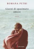 Romana Petri - Giorni di spasimato amore (2014)