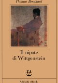 Thomas Bernhard - Il nipote di Wittgenstein. Un'amicizia (2013)