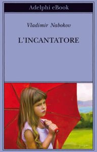Vladimir Nabokov – L’incantatore (2013)