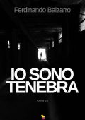 Ferdinando Balzarro - Io sono tenebra (2022)