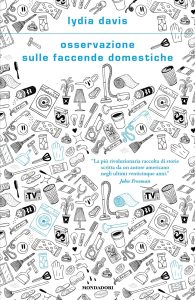 Lydia Davis – Osservazione sulle faccende domestiche (2022)