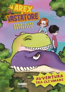AA.VV. – Arex e Vastatore, dinosauri detective. Avventura tra gli umani (2022)